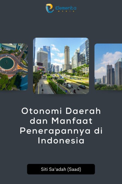 Otonomi Daerah dan Manfaat Penerapannya di Indonesia